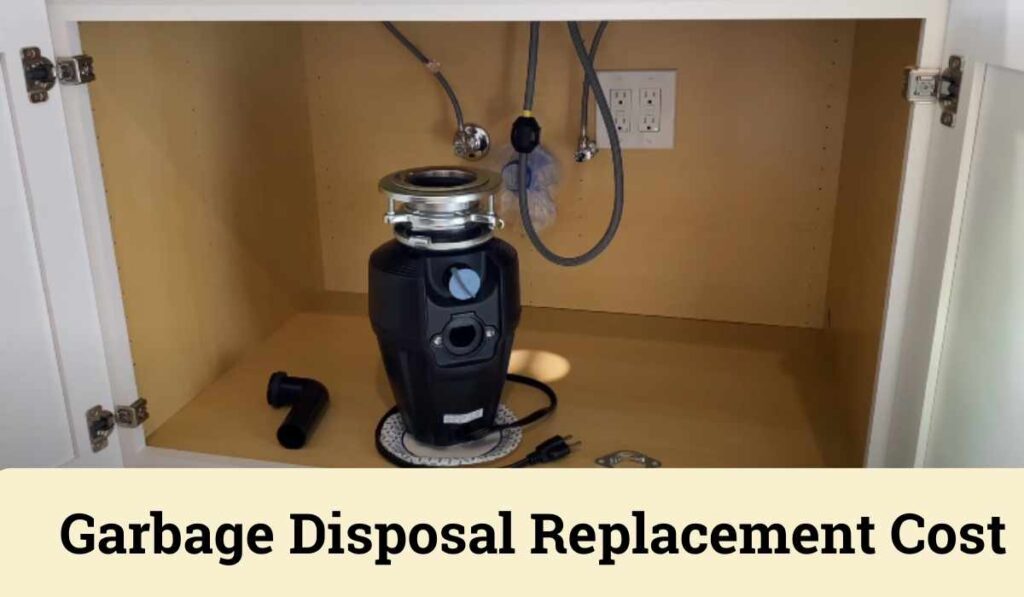 Garbage Disposal Replacement Cost