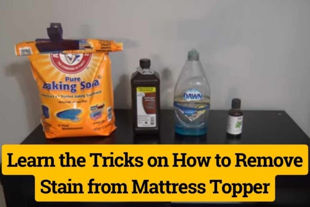 Learn the Tricks on How to Remove Stain from Mattress Topper