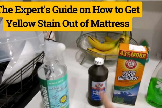 The Expert’s Guide on How to Get Yellow Stain Out of Mattress