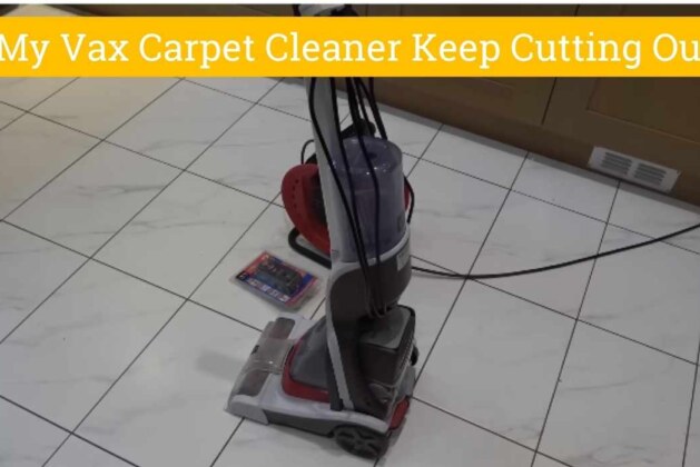 Why Does My Vax Carpet Cleaner Keep Cutting Out