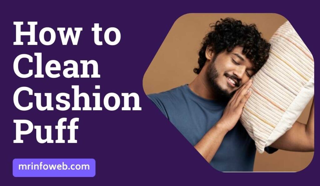 How to Clean Cushion Puff